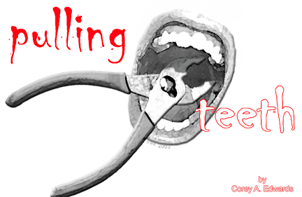 Pulling Teeth by Corey A. Edwards