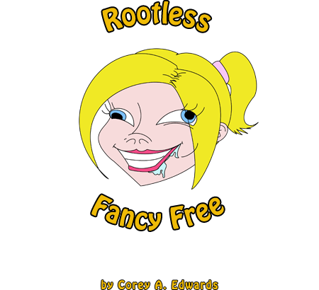 Rootless, Fancy Free by Corey A. Edwards